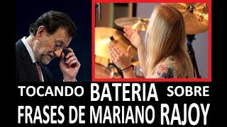 Tocando la bateria sobre frases de mariano rajoy [upl. by Joseph]