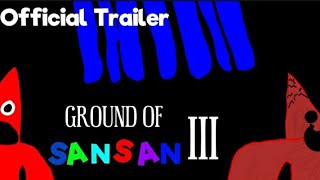 Ground of SanSan 3  official trailer [upl. by Cid]