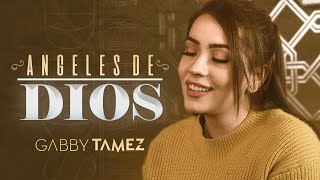 ÁNGELES DE DIOS  GABBY TAMEZ [upl. by Fredie874]