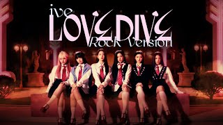 IVE  Love Dive Rock Version [upl. by Mendes]