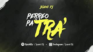 PERREO PA TRA  JUANI DJ [upl. by Cy282]