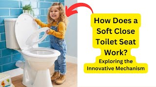 How Does a Soft Close Toilet Seat Work Exploring the Innovative Mechanism [upl. by Anairuy485]