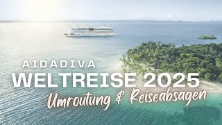 AIDAdiva Weltreise 2025  Routenänderung amp Reiseabsagen [upl. by Divadnahtanoj791]