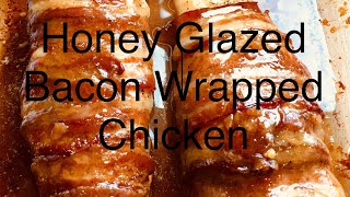 Honey Glazed Bacon Wrapped Chicken  How to make Chicken Breasts [upl. by Cobbie]