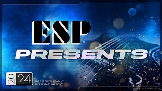 ESP Presents 2024  ESP Guitars [upl. by Trebmal]