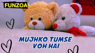 Mujhko Tumse Voh Hai  Funzoa Mimi amp Bojo Teddy  Funzoa Love Song  Love Whatsapp Status Couples [upl. by Seys]