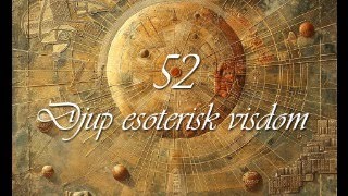 Djup Esoterisk Visdom 52 [upl. by Junius]