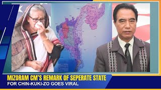 MIZORAM CM’S REMARK OF SEPERATE STATE FOR CHINKUKIZO GOES VIRAL  05 NOV 2024 [upl. by Colb]