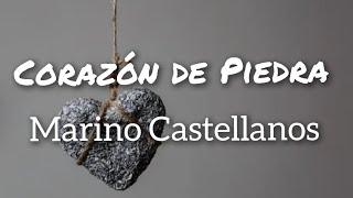 Marino Castellanos  Corazón de Piedra Letras [upl. by Kcinimod]