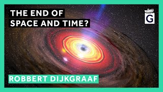 The End of Space and Time  Professor Robbert Dijkgraaf [upl. by Dolli891]