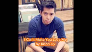 I Cant Make You Love Me Jason Dy Cover [upl. by Devan]