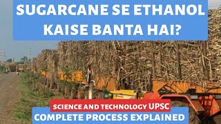 How Ethanol is Made from Sugarcane  Complete Process Explained  Science and Technology  UPSC [upl. by Aisatsan]