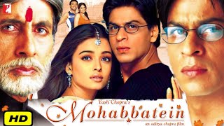 Mohabbatein Full Movie  Shah Rukh Khan Amitabh Bachchan Aishwarya Rai  HD Facts amp Review [upl. by Irac]