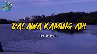 DALAWA KAMING API  Imelda Papin lyrics [upl. by Neerom]