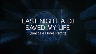 Last Night a DJ Saved My Life Giacca amp Flores Remix [upl. by Gwennie]