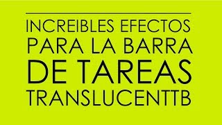 TranslucentTB Increibles Efectos Para la Barra de Tareas de Windows [upl. by Nicoli]