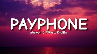 Maroon 5 Ft Wiz Khalifa  Payphone Lyrics [upl. by Enaillil104]