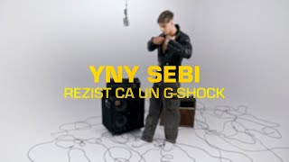 YNY Sebi  Rezist Ca un GShock [upl. by Morita]