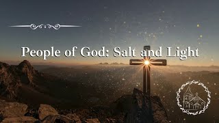 People of God Salt and Light [upl. by Brenden903]