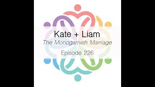 Episode 226  The Monogamish Marriage Kate  Liam [upl. by Clayberg]