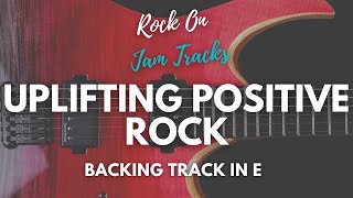 Uplifting Positive Rock Guitar Jam Backing Track in E  E Major Rock Backing Track [upl. by Aurlie]