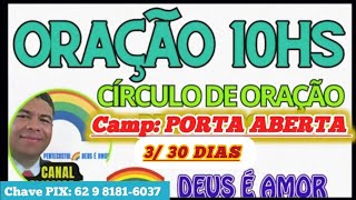 11102024 ORAÇÃO DAS DEZ E 15🟢CAMPANHA PORTA ABERTA IPDA IGRJS evangelismardias oraçãodasdez [upl. by Mehala572]