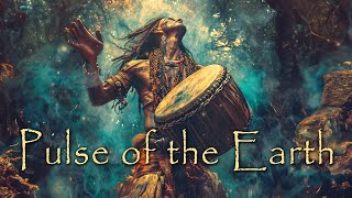 Pulse of the Earth 🌲 Powerful and Dynamic Shamanic Drumming ✨ Spiritual Tribal Music [upl. by Ellehcsar]