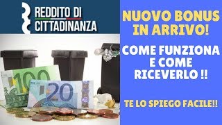 Reddito di Cittadinanza NUOVO BONUS in ARRIVO COME FUNZIONA e COME RICEVERLO spiegato semplice [upl. by Maxantia29]