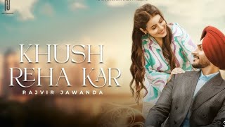 Khush reha kar  khush rakheya kar  Rajvir Jawada Official Video punjabisong trending [upl. by Htez]