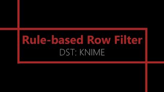 Rulebased Row Filter KNIME Analytics Platform [upl. by Itsur591]