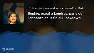 Sophie expat a Londres parle de lannonce de la fin du Lockdown  23 02 2021  StereoChic Radio [upl. by Budde470]