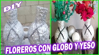 DIY  COMO HACER FLORERO CON GLOBOS Y YESO  JARRONES DE YESO  Elizabeth MC [upl. by Brebner]