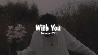 Teriyan Adavaan  With You  Slowed  Reverb   AP Dhillon  Moody LOFI [upl. by Bekaj]