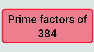 Prime factors of 384  Learnmaths [upl. by Nylla]