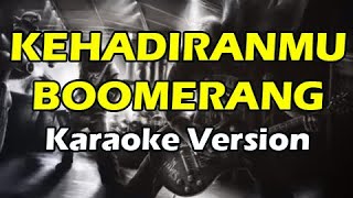 KEHADIRANMU  BOOMERANG Karaoke Version [upl. by Ryhpez]