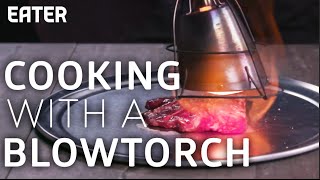 How to Use a Blowtorch to Cook a Perfect Steak [upl. by Wilburn]