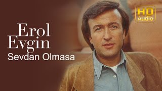 Erol Evgin  Sevdan Olmasa Official Audio [upl. by Standish531]