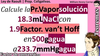 Calcule 𝐩𝐫𝐞𝐬𝐢ó𝐧 𝐝𝐞 𝐯𝐚𝐩𝐨𝐫 con 183 g NaCl f van’t Hoff 19 en 500 g H2O 2337 mmHg H2O 𝐋𝐞𝐲 𝐝𝐞 𝐑𝐚𝐨𝐮𝐥𝐭 [upl. by Aneehsit]