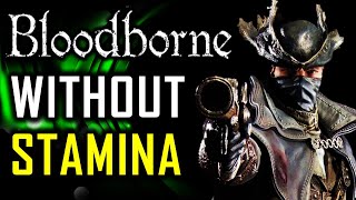 Can You Beat Bloodborne Without Using Any Stamina [upl. by Atiuqrehs]