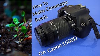 How To Shoot Instagram Reels Cinematic Videos On Canon Eos 1500D  55250 Lens  Hindi [upl. by Lenni]