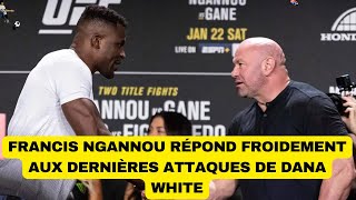 Francis Ngannou répond froidement aux dernières attaques de Dana White [upl. by Enal]