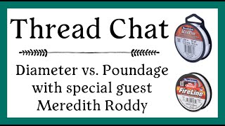 Thread Chat with Meredith Roddy  Diameter vs Poundage [upl. by Mike39]