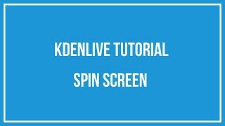 Kdenlive Tutorial  Spin Screen [upl. by Settle]