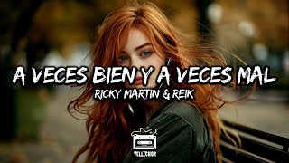 Ricky Martin amp Reik  A Veces Bien Y A Veces Mal Letra  Lyrics [upl. by Oniuqa]