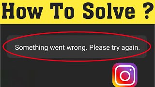 How To Fix Something Went Wrong  Please Try Again Error On Instagram [upl. by Alisa988]