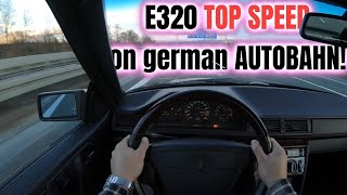 ㉦ Mercedes 124  E320 TOP SPEED ON GERMAN AUTOBAHN [upl. by Kristie414]