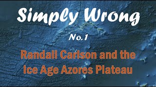 Randall Carlsons evidence for the Azores Plateau being Atlantis is    bad Simply Wrong No 1 [upl. by Elana723]