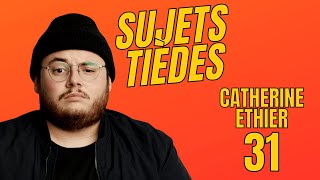 Sujets Tièdes  Catherine Ethier  Épisode 31 [upl. by Pelagias631]