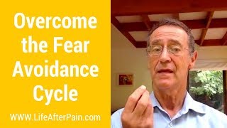 Overcome the Fear Avoidance Cycle in Chronic Pain [upl. by Procto]