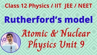 Rutherford’s model Unit 9 Atomic amp Nuclear physics JEENEET Class 12 Physics [upl. by Baron]